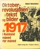 Omslagsbilde:Oktoberrevolusjonen i tekst og bilder : år 1917 i Russlandmåned for måned