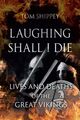 Omslagsbilde:Laughing shall I die : lives and deaths of the great vikings