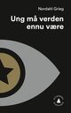 Omslagsbilde:Ung må verden ennu være : roman