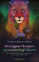 Cover photo:Med jaguar i kroppen og sommerfugl i hjertet : en sann historie som kan hjelpe deg til å huske hvem du er
