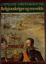 "Cappelens verdenshistorie : bind 11 : religionskriger ogenevelde"