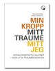 Cover photo:Min kropp, mitt traume, mitt jeg : intensjonskonstellasjoner - veien ut av traumebiografien