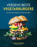 "Verdens beste vegetarburgere : for alle som gjerne vil spise mer grønt"