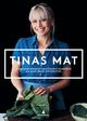 Omslagsbilde:Tinas mat : kjøkkenkunnskap med smarte snarveier og mine beste oppskrifter