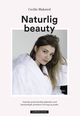 Cover photo:Naturlig beauty : naturlig og bærekraftig skjønnhet med hjemmelagde produkter til kropp og ansikt