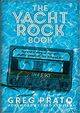 Omslagsbilde:The yacht rock book : the oral history of the soft, smooth sounds of the 70s, and 80s