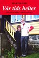 Omslagsbilde:Vår tids helter : opplevd og drømt i Norge, anno 2012