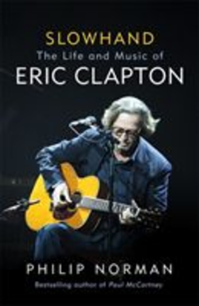 Slowhand : The Life and music of Eric Clapton