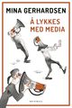 Omslagsbilde:Å lykkes med media : en håndbok for deg som vil sette agenda