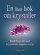 Omslagsbilde:En liten bok om krystaller : berik livet ditt med krystallenes magiske energi