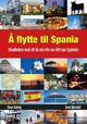 Omslagsbilde:Å flytte til Spania : håndboken med alt du må vite om ditt nye sydenliv