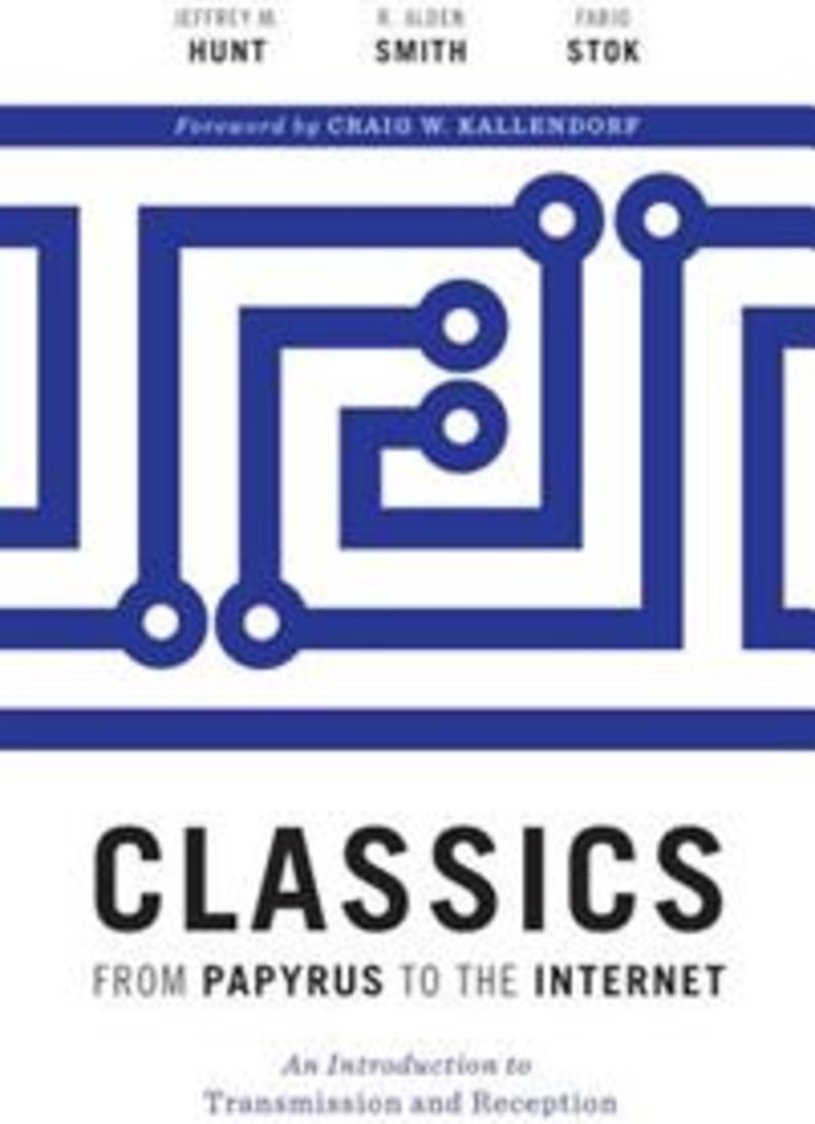 Classics from papyrus to the internet : an introduction to transmission and reception