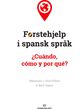 Omslagsbilde:Førstehjelp i spansk språk : ¿cuándo, cómo y por qué?