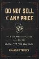 Cover photo:Do not sell at any price : the wild, obsessive hunt for the world's rarest 78 rpm records