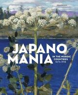"Japanomania in the Nordic countries, 1875-1918"