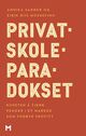 Omslagsbilde:Privatskoleparadokset : kunsten å tjene penger i et marked som forbyr profitt