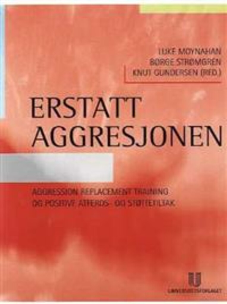 Erstatt aggresjonen - aggression replacement training og positive atferds- og støttetiltak