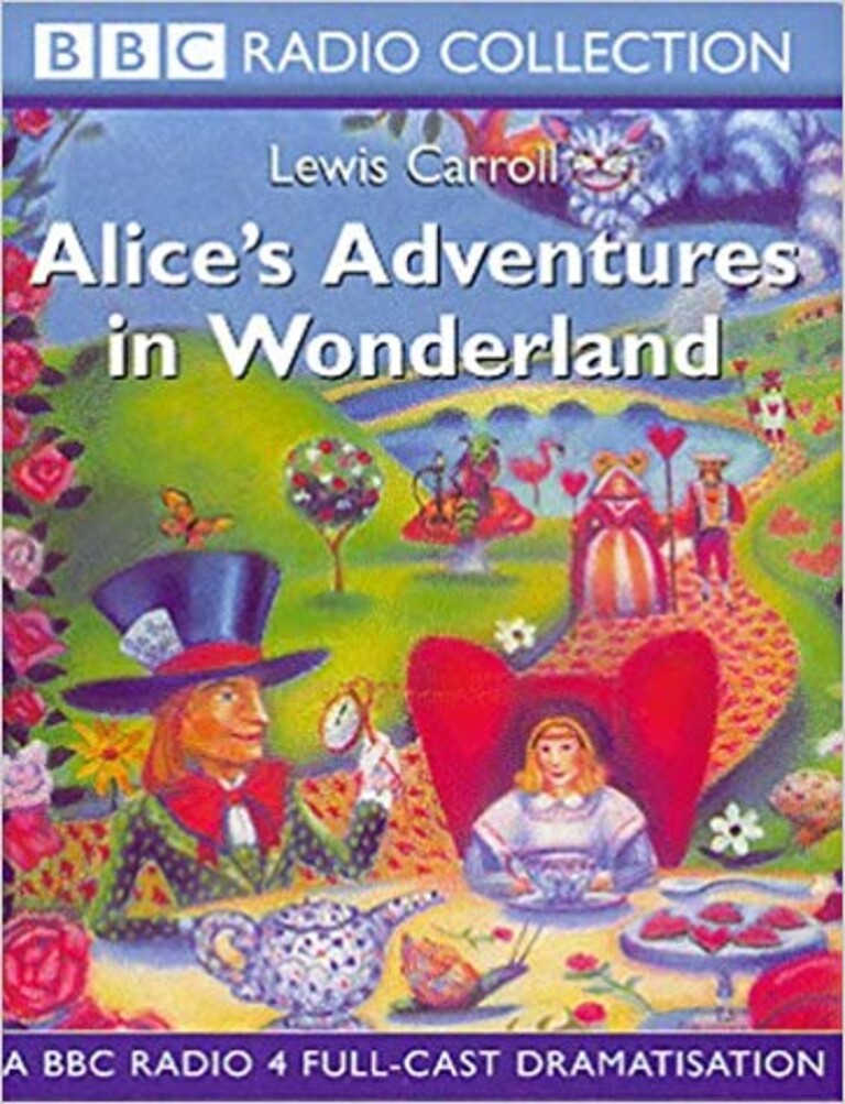 Alice's Adventures in Wonderland - A BBC radio 4 full-cast dramatisation