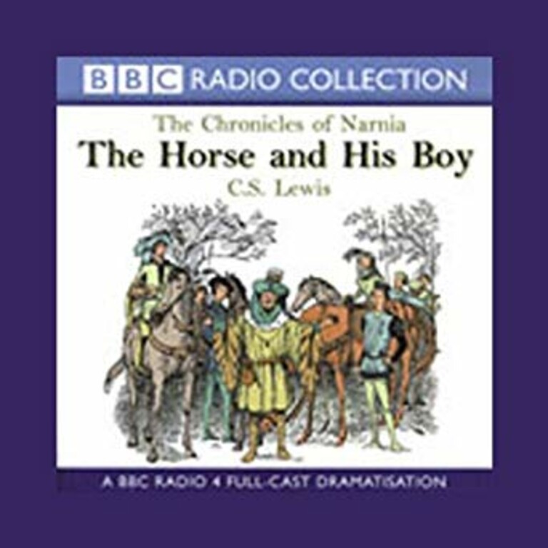 The Horse and His Boy - A BBC radio 4 full-cast dramatisation