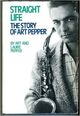 Omslagsbilde:Straight life : the story of Art Pepper. BIO