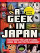 Omslagsbilde:A geek in Japan : : discovering the land of manga,anime, zen, and the tea ceremony