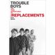 Omslagsbilde:Trouble Boys : the true story of the Replacements