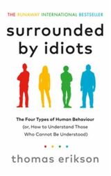 "Surrounded by idiots : the four types of human behaviour (or, how to understand those who cannot be"
