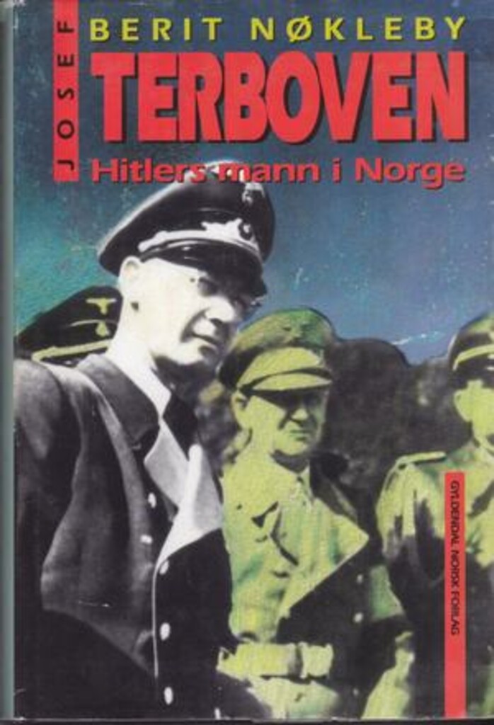 Josef Terboven - Hitlers mann i Norge