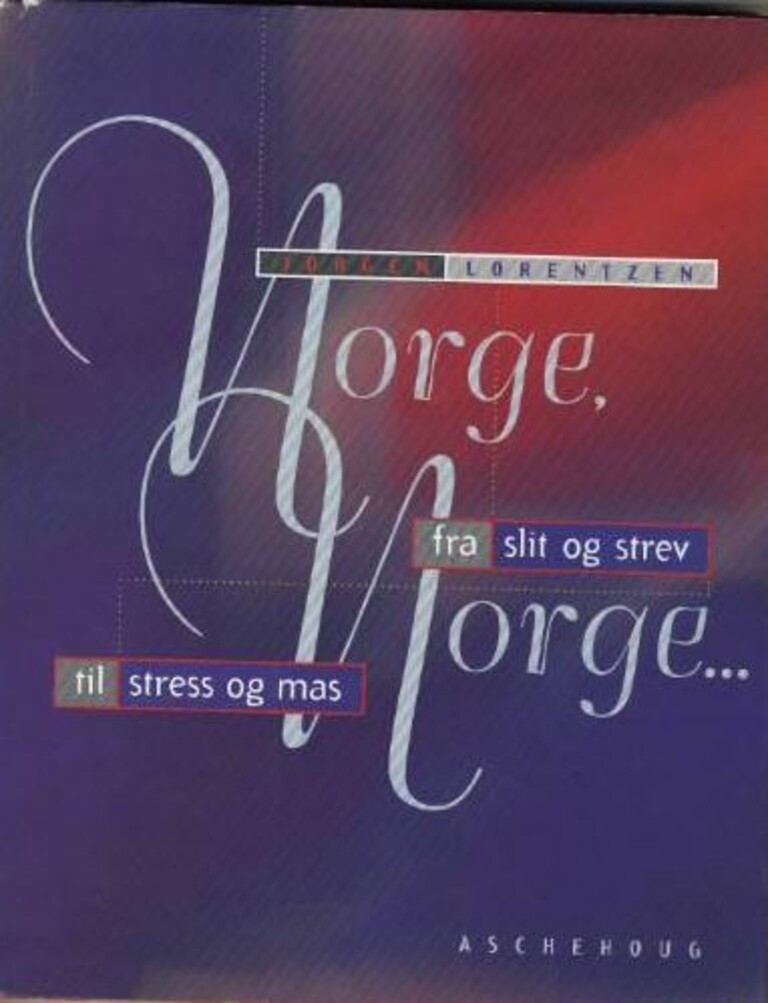 Norge, Norge- - fra slit og strev til stress og mas
