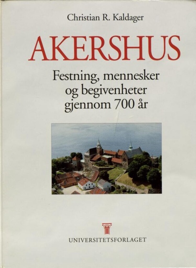Akershus - festning, mennesker og begivenheter gjennom 700 år