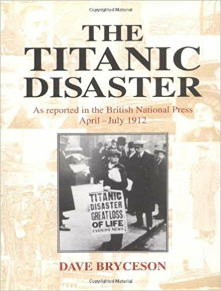 The Titanic disaster - as reported in the British national press April-July 1912