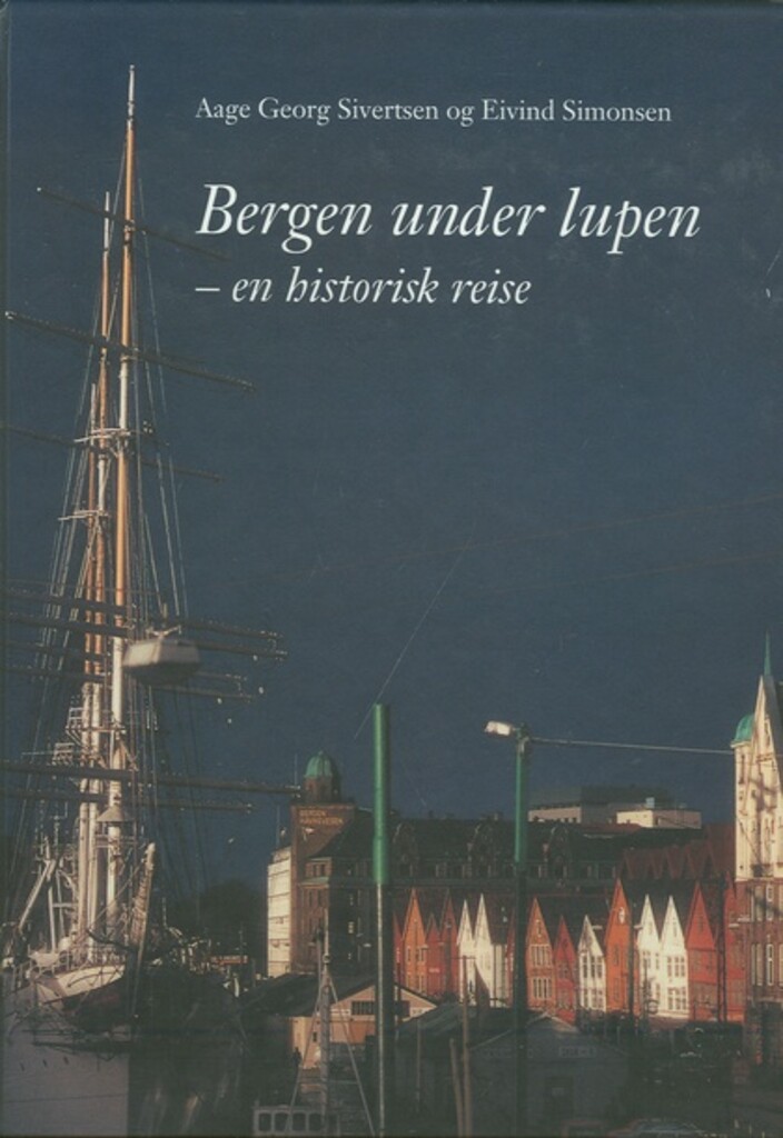 Bergen under lupen - en historisk reise