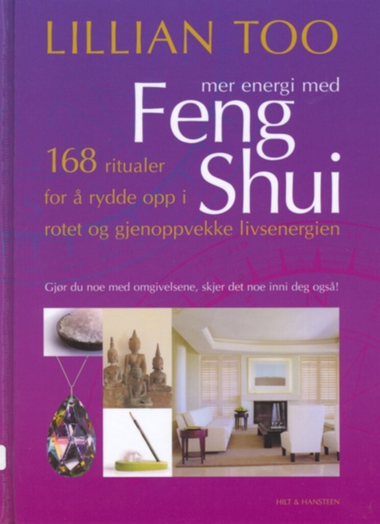 Mer energi med feng shui - 168 ritualer for å rydde opp i rotet og gjenoppvekke livsenergien