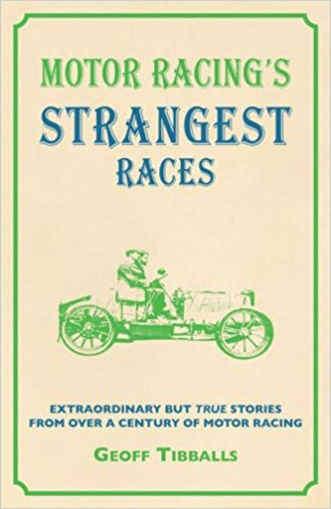Motor-racing's strangest races - extraordinary but true stories from over a century of motor racing
