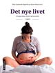 Omslagsbilde:Det nye livet : svangerskap, fødsel og barseltid