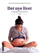 "Det nye livet : svangerskap, fødsel og barseltid"