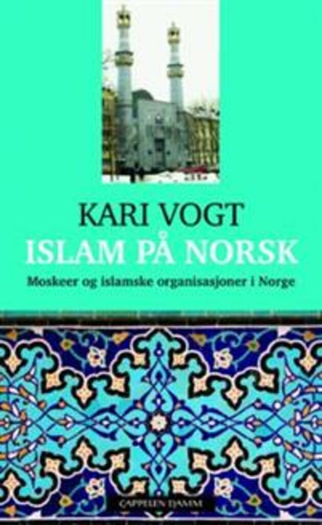 Islam på norsk - moskeer og islamske organisasjoner i Norge
