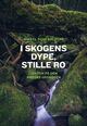 Cover photo:I skogens dype, stille ro : jakten på den norske urskogen