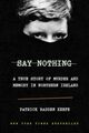 Omslagsbilde:Say nothing : a true story of murder and memory in Northern Ireland