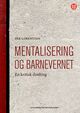 Omslagsbilde:Mentalisering og barnevernet : en kritisk drøfting