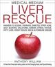 Omslagsbilde:Medical medium liver rescue : answers to eczema, psoriasis, diabetes, strep, acne, gout, bloating, gallstones, adrenal stress, fatigue, fatty liver, weight issues, SIBO &amp; autoimmune disease
