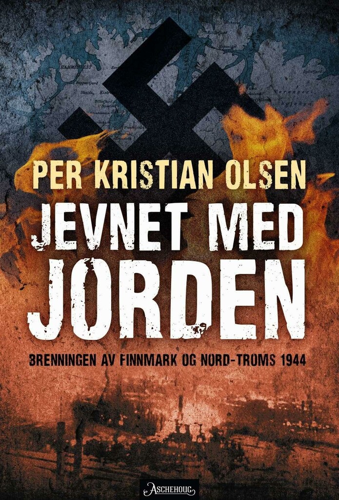 Jevnet med jorden : brenningen av Finnmark og Nord-Troms 1944