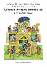 "Lekende læring og lærende lek i en endret skole"