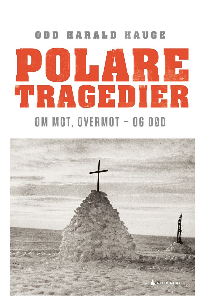 Polare tragedier - om mot, overmot - og død