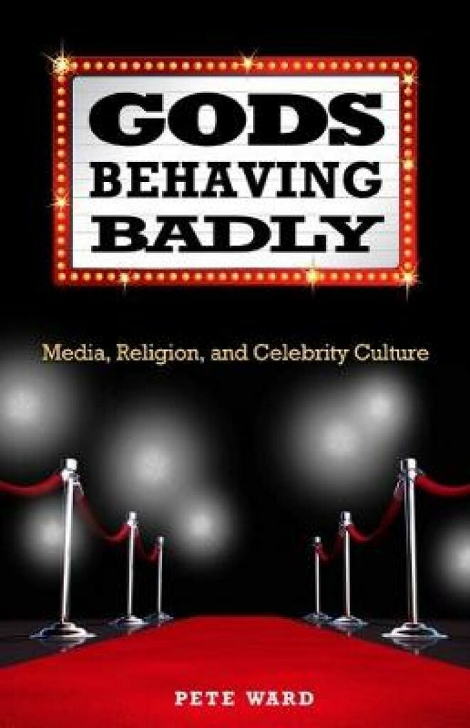 Gods behaving badly - media, religion, and celebrity culture
