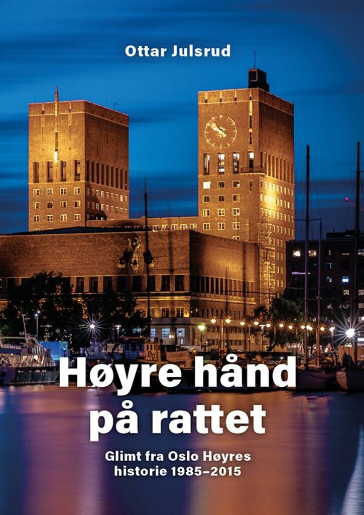 Høyre hånd på rattet - glimt fra Oslo Høyres historie 1985-2015