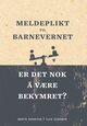 Omslagsbilde:Meldeplikt til barnevernet : er det nok å være bekymret?