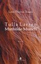 Cover photo:Tulla Larsen : roman = Mathilde Munch
