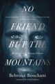 Omslagsbilde:No friend but the mountains : the true story of an illegally imprisoned refugee