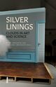 Omslagsbilde:Silver linings : clouds in art and science